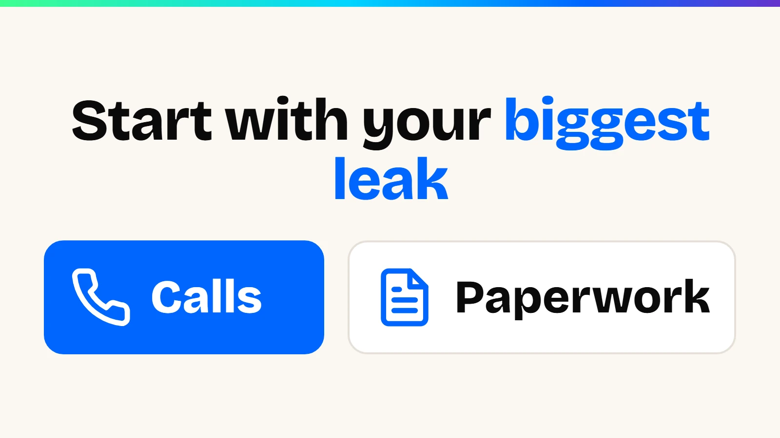 "Start with your biggest leak" above two choices: Calls and Paperwork.